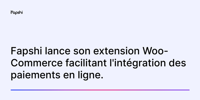 Fapshi lance son plugin WooCommerce : une intégration fluide pour les paiements e-commerce